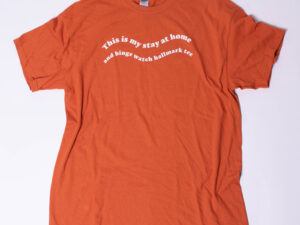 Stay at home and binge Hallmark tee