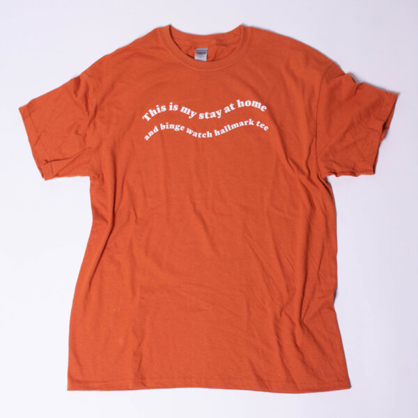 Stay at home and binge Hallmark tee